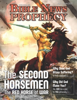 Paperback BIBLE NEWS PROPHECY April - June 2021: The Second Horsemen - The Red Horse of War Book