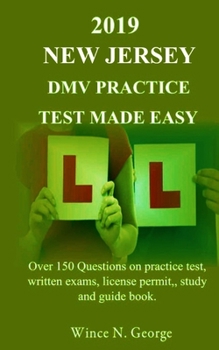 Paperback 2019 New Jersey DMV Practice Test made Easy: Over 150 Questions on practice test, written exams, license permit, study and guide book