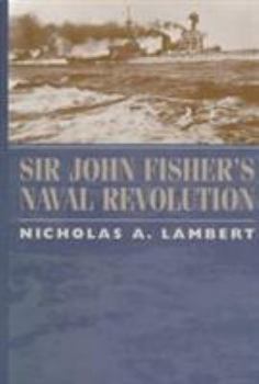 Hardcover Sir John Fisher's Naval Revolution Book