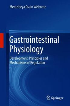 Hardcover Gastrointestinal Physiology: Development, Principles and Mechanisms of Regulation Book
