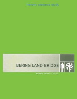 Bering Land Bridge - National Preserve - Alaska: Hisoric Resource Study
