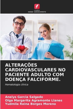 ALTERAÇÕES CARDIOVASCULARES NO PACIENTE ADULTO COM DOENÇA FALCIFORME.: Hematologia clínica (Portuguese Edition)