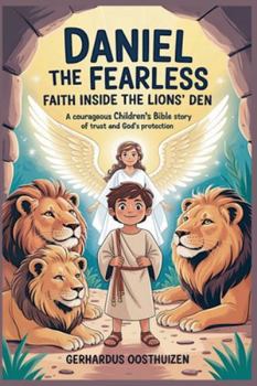 Paperback Daniel the Fearless: Faith Inside the Lions' Den Book