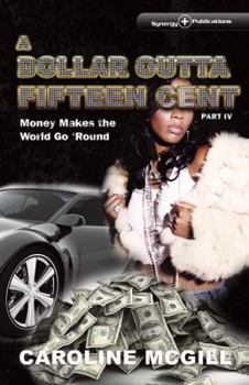 Paperback A Dollar Outta Fifteen Cent 4: Money Makes the World Go 'Round Book