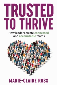 Paperback Trusted to Thrive: How leaders create connected and accountable teams Book