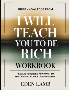 Paperback Brief Knowledge From I Will Teach You to be Rich: Results-Oriented Approach to the Core Insights Book