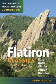 Paperback Flatiron Classics: Easy Rock Climbs Above Boulder Book