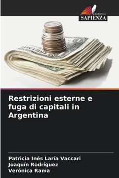 Paperback Restrizioni esterne e fuga di capitali in Argentina [Italian] Book