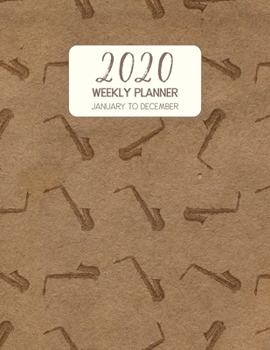 Paperback 2020 Weekly Planner January to December: Dated Diary With To Do Notes & Inspirational Quotes - Alto Saxophone Book