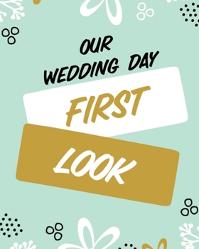 Paperback Our Wedding Day First Look: Wedding Day Bride and Groom Love Notes Book