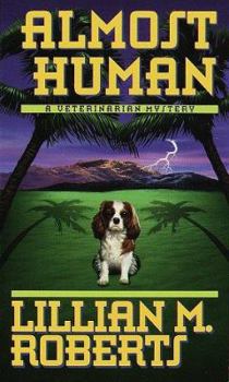 Almost Human (Veterinarian Mystery) - Book #3 of the Veterinarian Mystery