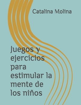 Paperback Juegos y ejercicios para estimular la mente de los niños [Spanish] Book
