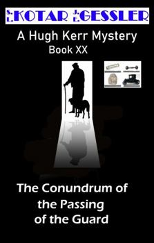 Paperback The Conundrum of the Passing of the Guard - The Hugh Kerr Mystery Series Book XX: The Hugh Kerr Mystery Series Book XX Book