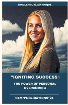 Paperback "Igniting Success: The Power of Personal Overcoming" Book