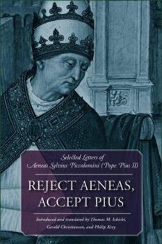 Hardcover Reject Aeneas, Accept Pius Selected Letters of Aeneas Sylvius Piccolomini (Pope Pius II) Book