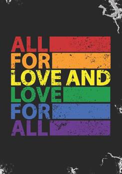 Paperback All for Love and Love for All: Blank Lined Journal Notebook for LGBT Pride, lesbian Pride, Gay Pride, Bisexual Pride, Transgender Pride and Pansexual Book