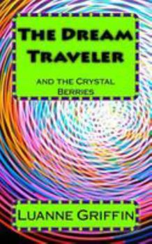 Paperback The Dream Traveler and the Crystal Berries Book
