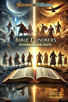 Paperback Bible Explorers: Growing in God's Word: Heroes & Villains Book