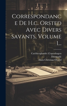 Hardcover Correspondance De H.c. Orsted Avec Divers Savants, Volume 1... [Danish] Book