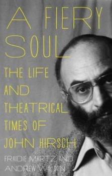 Paperback A Fiery Soul: The Life and Theatrical Times of John Hirsch Book