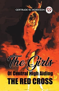 Paperback The Girls Of Central High Aiding The Red Cross Book