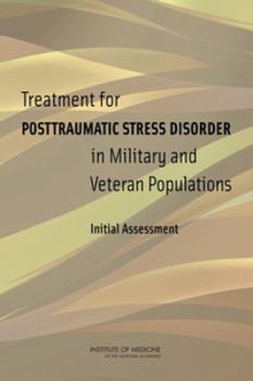 Treatment for Posttraumatic Stress Disorder in Military and Veteran Populations: Initial Assessment