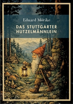Eduard Mörike: Das Stuttgarter Hutzelmännlein. Vollständige Neuausgabe