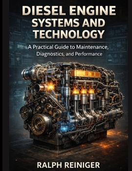 Paperback Diesel Engine Systems and Technology: A Practical Guide to Maintenance, Diagnostics, and Performance Book