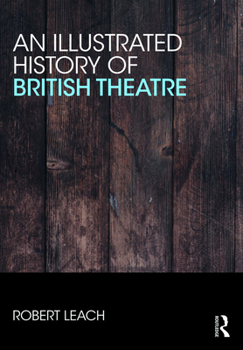 Paperback An Illustrated History of British Theatre and Performance Book