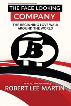 Paperback The Face Looking Company: The Beginning Love Walk Around the World Book