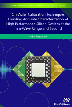 Hardcover On-Wafer Calibration Techniques Enabling Accurate Characterization of High-Performance Silicon Devices at the mm-Wave Range and Beyond Book