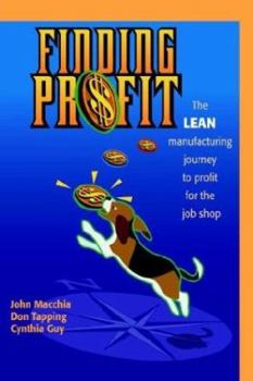 Hardcover Finding Profit: The Lean Manufacturing Journey to Profit for the Job Shop Book