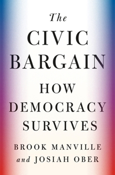 Paperback The Civic Bargain: How Democracy Survives Book