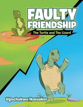 Paperback Faulty Friendship: The Turtle and the Lizard Book