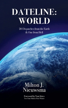 Hardcover Dateline World-20 Dispatches from the Earth & One from Hell Book