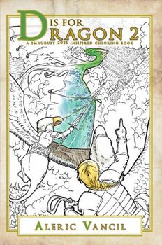 Paperback D is for Dragon 2: A Smaugust 2021 Inspired Coloring Book (Color Your Own Adventure) Book