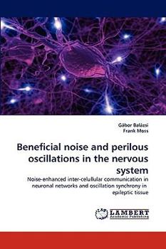Paperback Beneficial Noise and Perilous Oscillations in the Nervous System Book