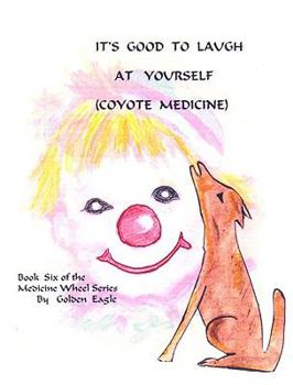 Paperback It's Good to Laugh at Yourself (Coyote Medicine) Book