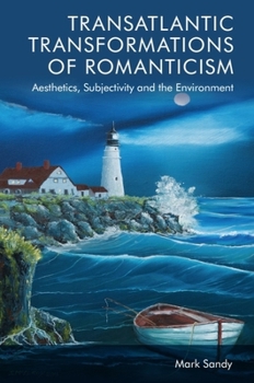 Paperback Transatlantic Transformations of Romanticism: Aesthetics, Subjectivity and the Environment Book