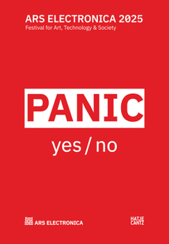 Paperback Ars Electronica 2025: Festival for Art, Technology, and Society: Panic Yes/No Book