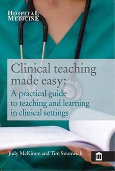 Paperback Clinical Teaching Made Easy: A Practical Guide to Teaching and Learning in a Clinical Setting Book