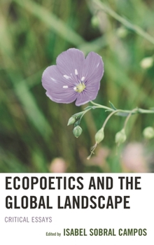 Hardcover Ecopoetics and the Global Landscape: Critical Essays Book