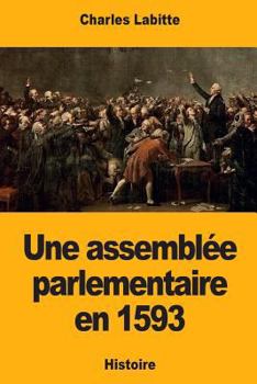Paperback Une assemblée parlementaire en 1593 [French] Book
