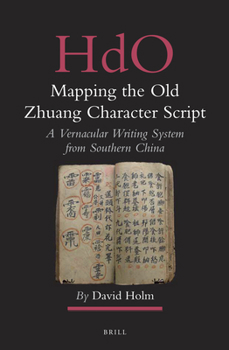 Hardcover Mapping the Old Zhuang Character Script: A Vernacular Writing System from Southern China Book