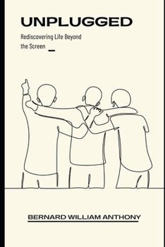Unplugged: Rediscovering Life Beyond the Screen