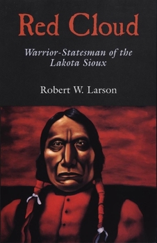 Red Cloud: Warrior-Statesman of the Lakota Sioux (Oklahoma Western Biographies, 13) - Book #13 of the Oklahoma Western Biographies