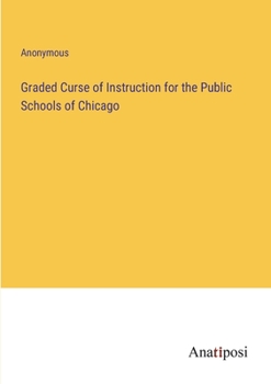 Paperback Graded Curse of Instruction for the Public Schools of Chicago Book