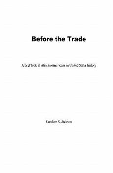 Paperback Before The Trade: A Brief Look At African-Americans In United States History Book
