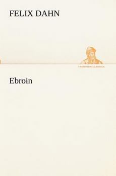 Ebroin - Book #10 of the Kleine Romane aus der Völkerwanderung
