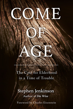 Paperback Come of Age: The Case for Elderhood in a Time of Trouble Book